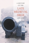 A History of the Late Medieval Siege, 1200-1500 - eBook
