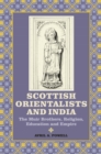 Scottish Orientalists and India : The Muir Brothers, Religion, Education and Empire - eBook