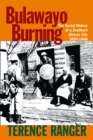 Bulawayo Burning : The Social History of a Southern African City, 1893-1960 - eBook