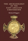 The Archaeology of the East Anglian Conversion - eBook