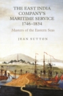 The East India Company's Maritime Service, 1746-1834 : Masters of the Eastern Seas - eBook