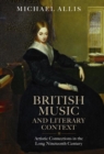 British Music and Literary Context : Artistic Connections in the Long Nineteenth Century - eBook