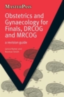 Obstetrics and Gynaecology for Finals, DRCOG and MRCOG : A Revision Guide - Book