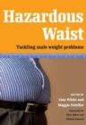 Hazardous Waist : Tackling Male Weight Problems - Book