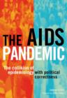 The AIDS Pandemic : The Collision of Epidemiology with Political Correctness - Book