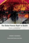 The Global Human Right to Health : Dream or Possibility? - Book