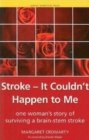 Stroke - it Couldn't Happen to Me : One Woman's Story of Surviving a Brain-Stem Stroke - Book