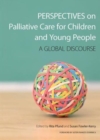 Perspectives on Palliative Care for Children and Young People : A Global Discourse - Book