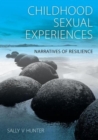 Childhood Sexual Experiences : Narratives of Resilience - Book