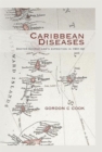 Caribbean Diseases : Doctor George Low's Expedition in 1901-02 - Book