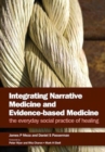 Integrating Narrative Medicine and Evidence-Based Medicine : The Everyday Social Practice of Healing - Book