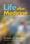 Life After Medicine : For Doctors Who Want a Trouble-Free Transition - Book