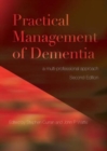 Practical Management of Dementia : A Multi-Professional Approach, Second Edition - Book