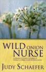 Wild Onion Nurse : A Collection of 25 Years of the Poetry of Nursing in a College of Medicine Literary Journal - Book