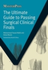 The Ultimate Guide to Passing Surgical Clinical Finals - Book