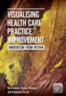 Visualising Health Care Practice Improvement : Innovation from Within - Book