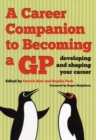 A Career Companion to Becoming a GP : Developing and Shaping Your Career - Book