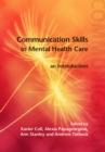 Communication Skills in Mental Health Care: An Introduction : an introduction - eBook