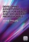 Developing Assertiveness Skills for Health and Social Care Professionals - Book