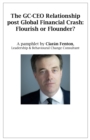The GC-CEO Relationship post Global Financial Crash: Flourish or Flounder? - eBook