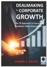 Dealmaking for Corporate Growth: The 7 P Approach to Successful Business Deal Execution : The 7 P Approach to Successful Business Deal Execution - eBook