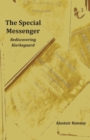 The Special Messenger : Rediscovering Kierkegaard - Book