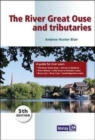 The River Great Ouse and Tributaries : A Guide to the Rivers Great Ouse, CAM and Tributaries from Denver to Bedford and Cambridge - Book