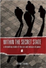 Within the Secret State : A Disturbing Study of the Use and Misuse of Power - Book
