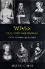 Wives of the Kings of England : From Normans to Stuarts - Book
