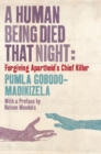 A Human Being Died That Night : Forgiving Apartheid's Chief Killer - Book