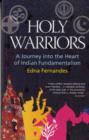 Holy Warriors : A Journey Into The Heart Of Indian Fundamentalism - Book