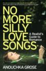 No More Silly Love Songs : A Realist's Guide To Romance - Book