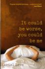 It Could Be Worse, You Could Be Me : The Cassandra Chronicles - Book