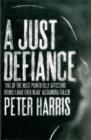 A Just Defiance : The Bombmakers, the Insurgents and a Legendary Treason Trial - Book