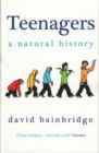 Teenagers: A Natural History - eBook