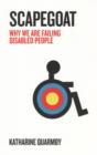 Scapegoat : Why We are Failing Disabled People - Book