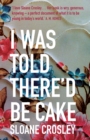 I Was Told There'd Be Cake - eBook
