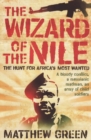 The Wizard of the Nile : The Hunt for Africa's Most Wanted - eBook