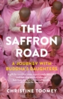 The Saffron Road : A Journey with Buddha's Daughters - eBook