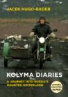 Kolyma Diaries : A Journey into Russia's Haunted Hinterland - Book