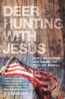 Deer Hunting With Jesus : Guns, Votes, Debt And Delusion In Redneck America - eBook