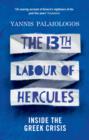 The 13th Labour of Hercules : Inside the Greek Crisis - Book