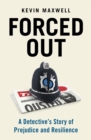 Forced Out : A Detective’s Story of Prejudice and Resilience - Book