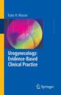 Urogynecology: Evidence-Based Clinical Practice - Book