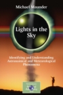 Lights in the Sky : Identifying and Understanding Astronomical and Meteorological Phenomena - Book