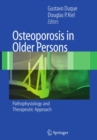 Osteoporosis in Older Persons : Pathophysiology and Therapeutic Approach - eBook