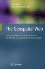 The Geospatial Web : How Geobrowsers, Social Software and the Web 2.0 are Shaping the Network Society - eBook