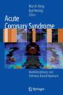 Acute Coronary Syndrome : Multidisciplinary and Pathway-Based Approach - Book