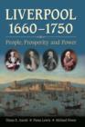 Liverpool, 1660-1750 : People, Prosperity and Power - Book