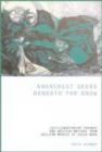 Anarchist Seeds Beneath the Snow : Left-Libertarian Thought and British Writers from William Morris to Colin Ward - Book